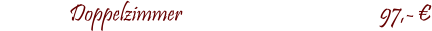 Doppelzimmer				                  97,- �